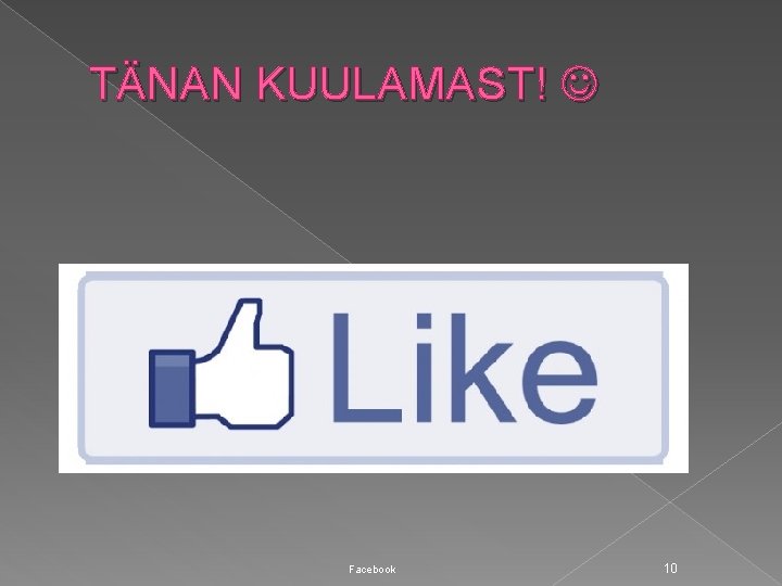 TÄNAN KUULAMAST! Facebook 10 