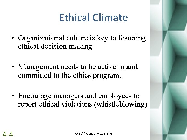 Ethical Climate • Organizational culture is key to fostering ethical decision making. • Management