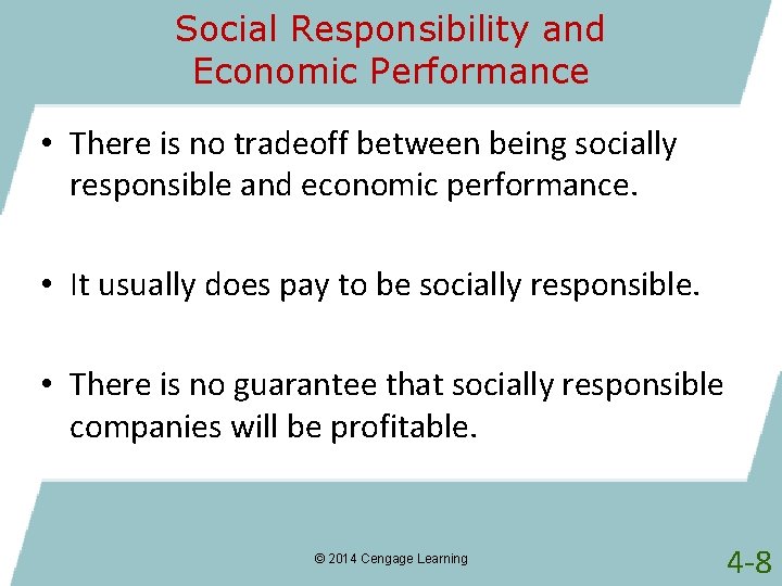Social Responsibility and Economic Performance • There is no tradeoff between being socially responsible