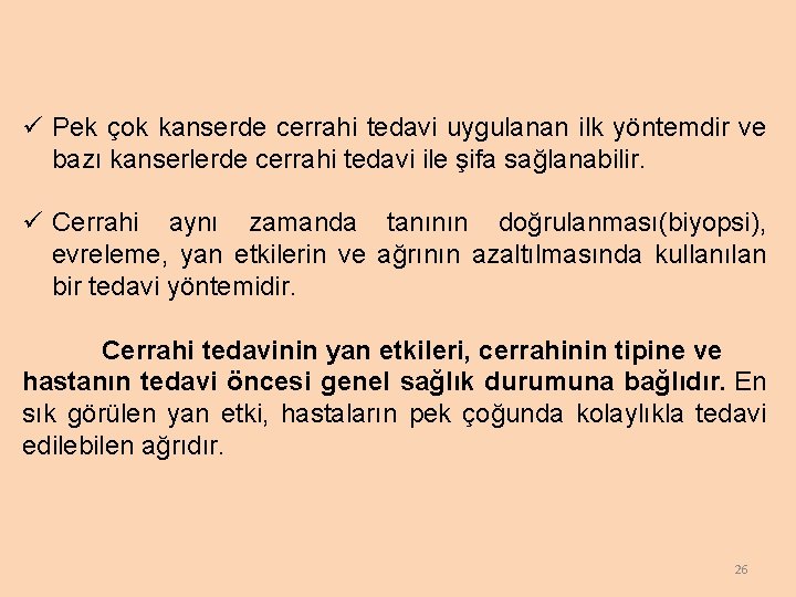 ü Pek çok kanserde cerrahi tedavi uygulanan ilk yöntemdir ve bazı kanserlerde cerrahi tedavi