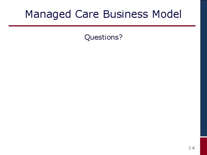 Managed Care Business Model Questions? 14 