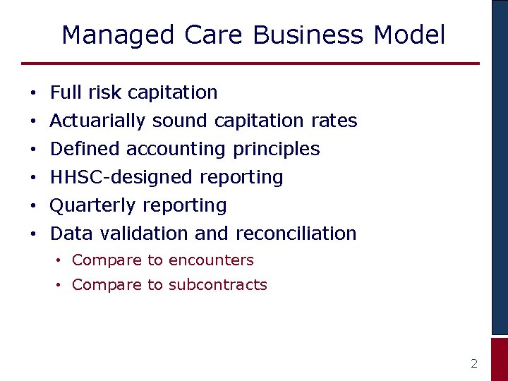 Managed Care Business Model • Full risk capitation • Actuarially sound capitation rates •