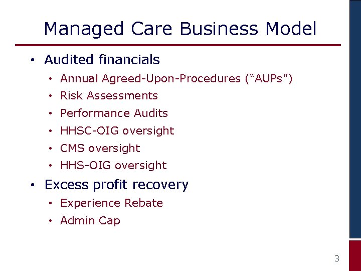 Managed Care Business Model • Audited financials • Annual Agreed-Upon-Procedures (“AUPs”) • Risk Assessments