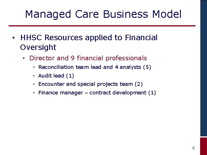 Managed Care Business Model • HHSC Resources applied to Financial Oversight • Director and