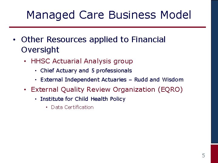 Managed Care Business Model • Other Resources applied to Financial Oversight • HHSC Actuarial