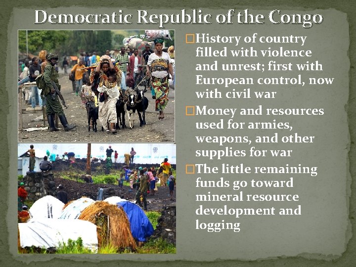 Democratic Republic of the Congo �History of country filled with violence and unrest; first