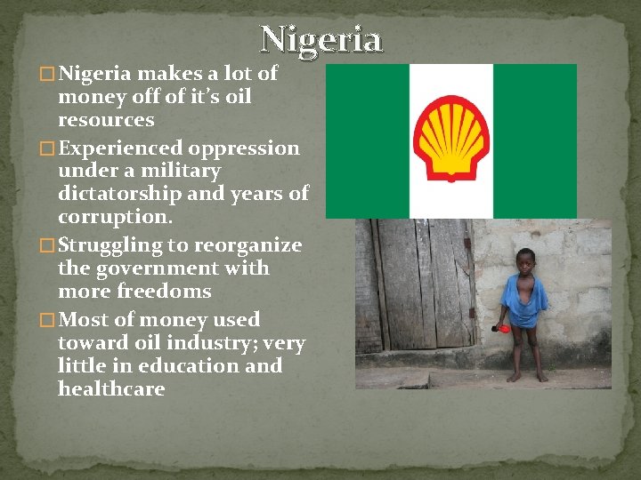 Nigeria � Nigeria makes a lot of money off of it’s oil resources �