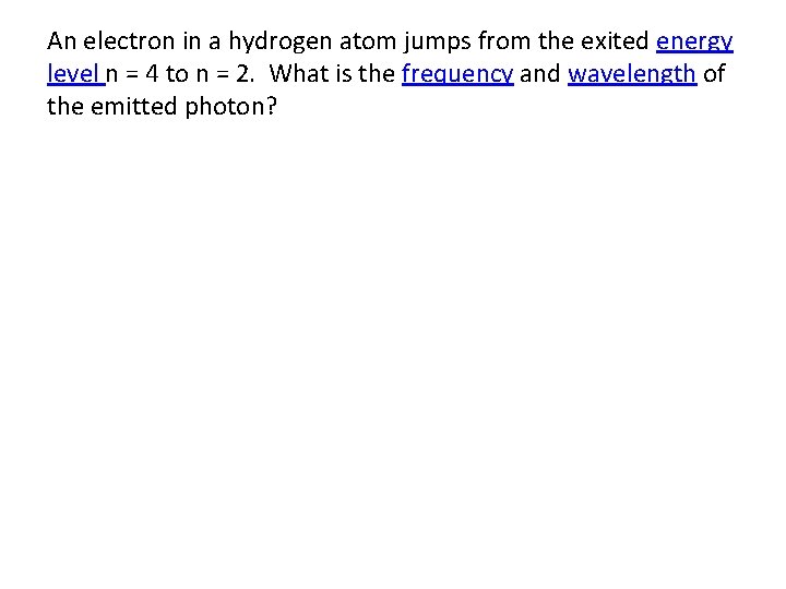 An electron in a hydrogen atom jumps from the exited energy level n =
