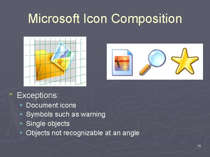 Microsoft Icon Composition } Exceptions: § § Document icons Symbols such as warning Single