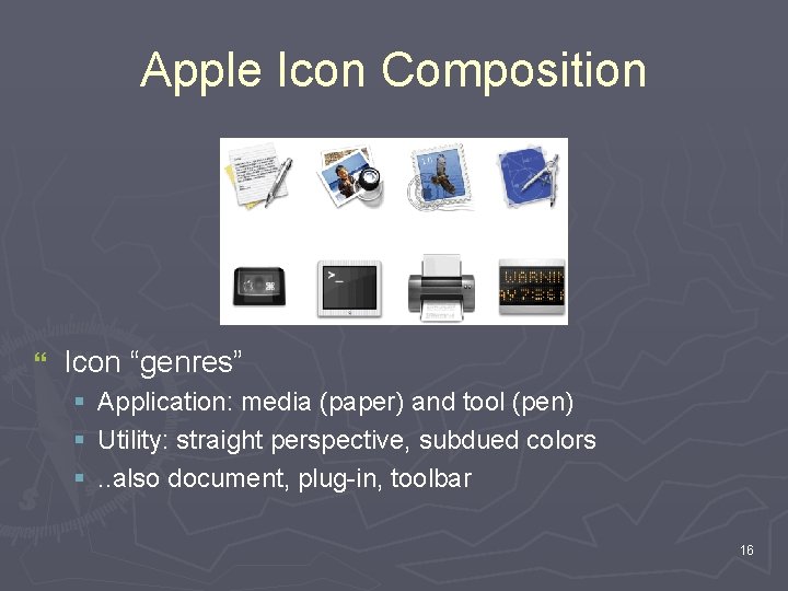 Apple Icon Composition } Icon “genres” § § § Application: media (paper) and tool