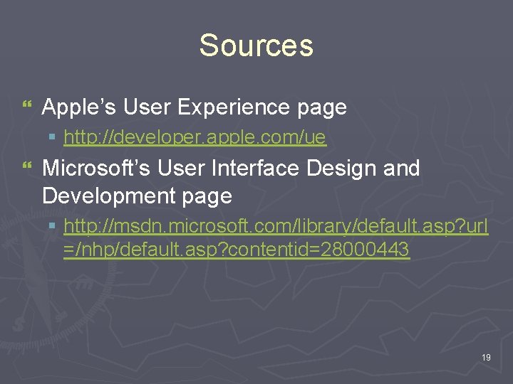 Sources } Apple’s User Experience page § http: //developer. apple. com/ue } Microsoft’s User