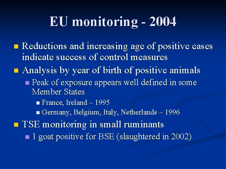 EU monitoring - 2004 Reductions and increasing age of positive cases indicate success of