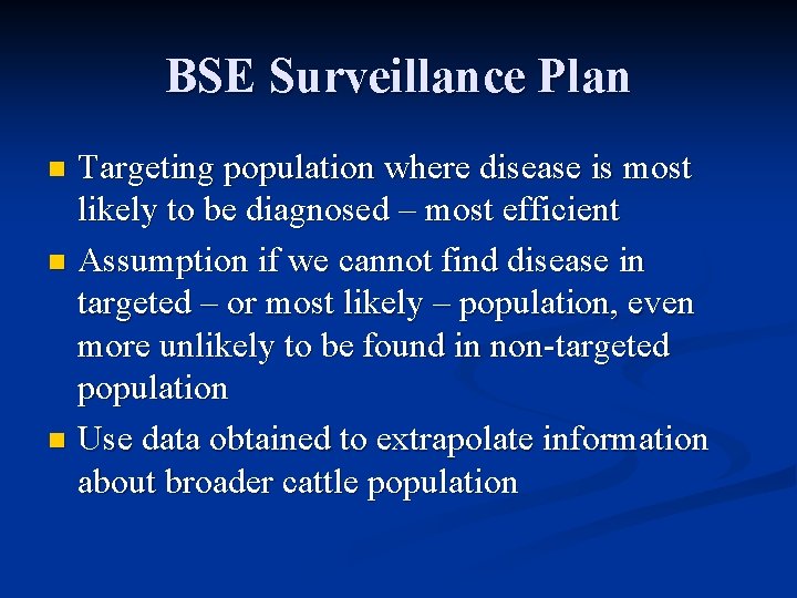 BSE Surveillance Plan Targeting population where disease is most likely to be diagnosed –