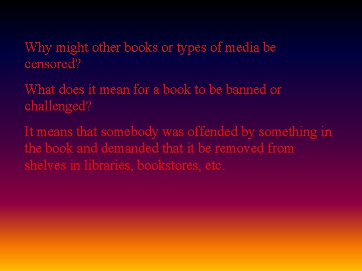 Why might other books or types of media be censored? What does it mean