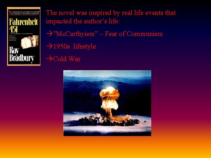 The novel was inspired by real life events that impacted the author’s life: ”Mc.