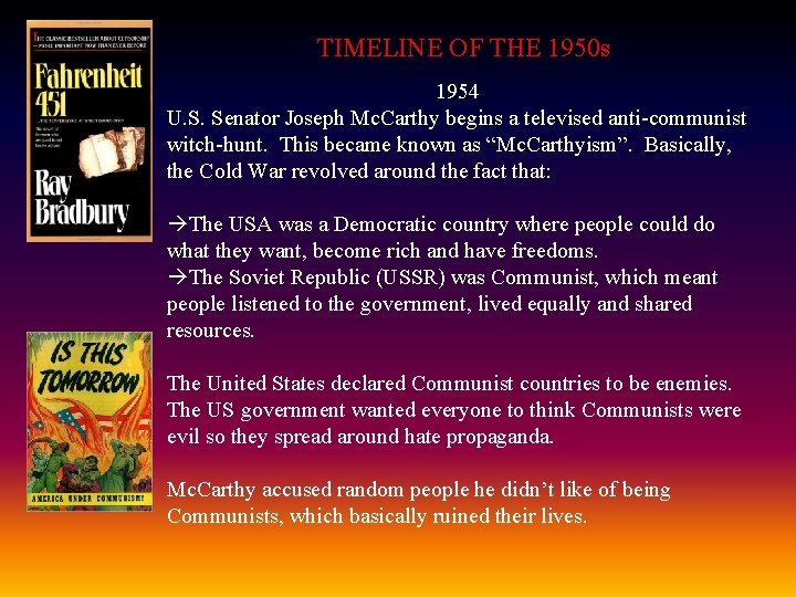 TIMELINE OF THE 1950 s 1954 U. S. Senator Joseph Mc. Carthy begins a