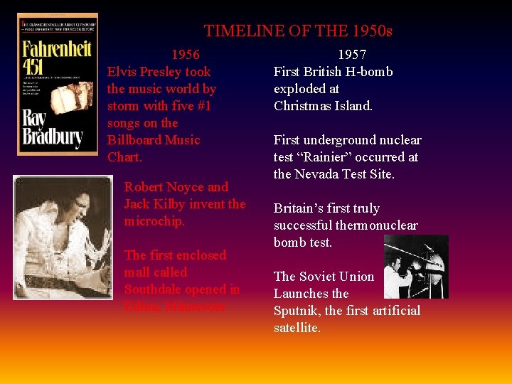 TIMELINE OF THE 1950 s 1956 Elvis Presley took the music world by storm