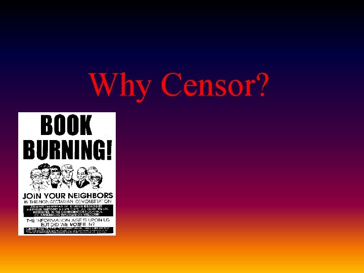 Why Censor? 