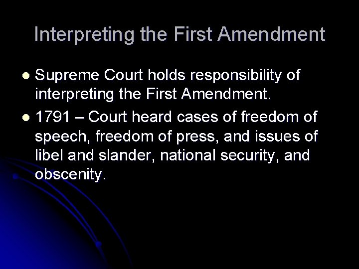 Interpreting the First Amendment Supreme Court holds responsibility of interpreting the First Amendment. l