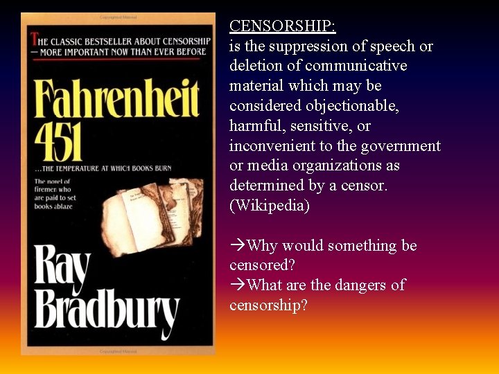 CENSORSHIP: is the suppression of speech or deletion of communicative material which may be