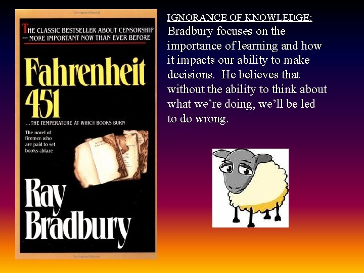 IGNORANCE OF KNOWLEDGE: Bradbury focuses on the importance of learning and how it impacts