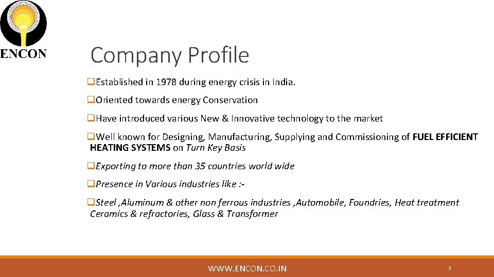 Company Profile q. Established in 1978 during energy crisis in India. q. Oriented towards