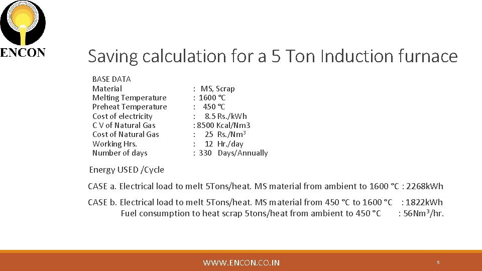 Saving calculation for a 5 Ton Induction furnace BASE DATA Material Melting Temperature Preheat