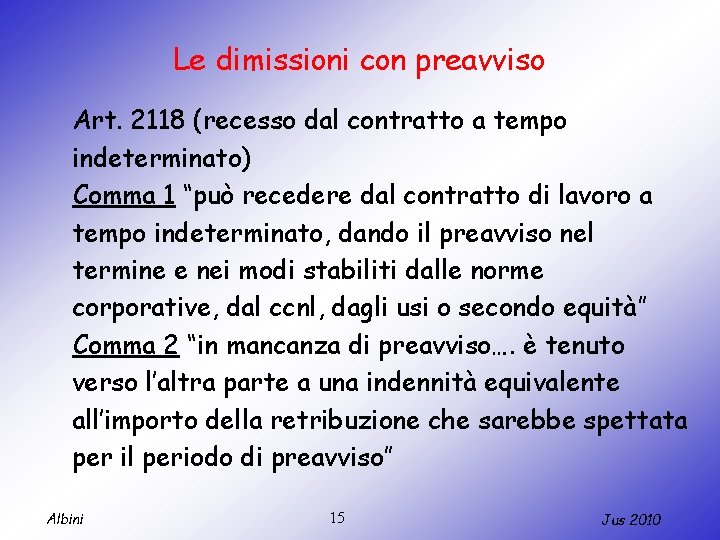 Le dimissioni con preavviso Art. 2118 (recesso dal contratto a tempo indeterminato) Comma 1