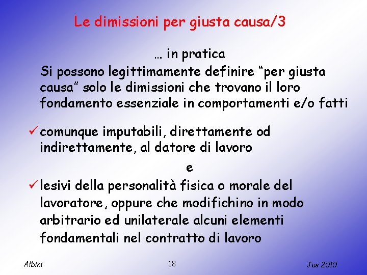 Le dimissioni per giusta causa/3 … in pratica Si possono legittimamente definire “per giusta