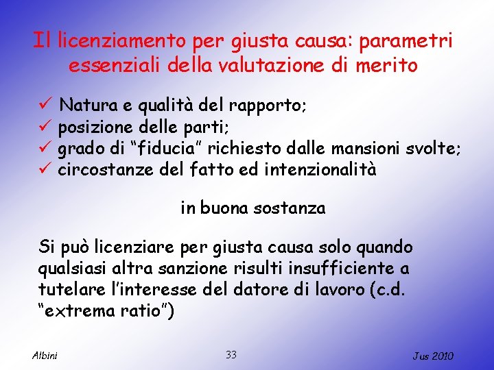 Il licenziamento per giusta causa: parametri essenziali della valutazione di merito ü Natura e