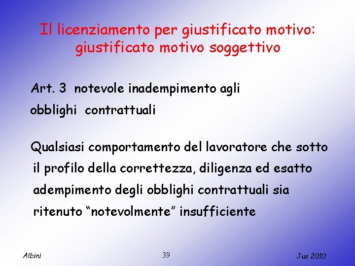 Il licenziamento per giustificato motivo: giustificato motivo soggettivo Art. 3 notevole inadempimento agli obblighi