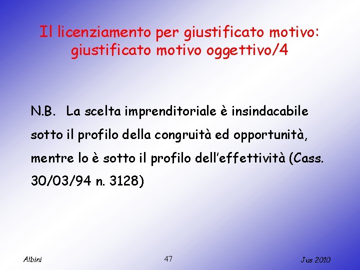 Il licenziamento per giustificato motivo: giustificato motivo oggettivo/4 N. B. La scelta imprenditoriale è