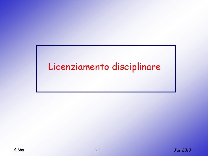 Licenziamento disciplinare Albini 50 Jus 2010 