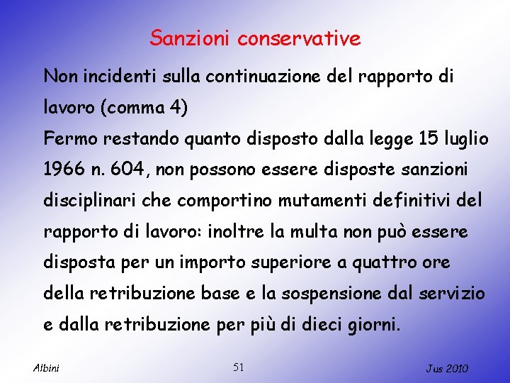 Sanzioni conservative Non incidenti sulla continuazione del rapporto di lavoro (comma 4) Fermo restando