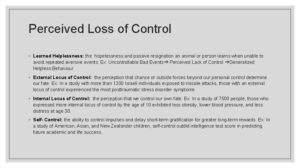 Perceived Loss of Control ◦ Learned Helplessness: the hopelessness and passive resignation an animal