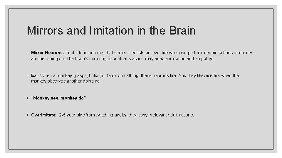 Mirrors and Imitation in the Brain ◦ Mirror Neurons: frontal lobe neurons that some