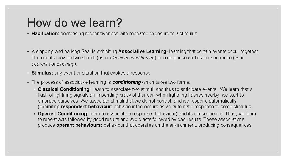 How do we learn? ◦ Habituation: decreasing responsiveness with repeated exposure to a stimulus