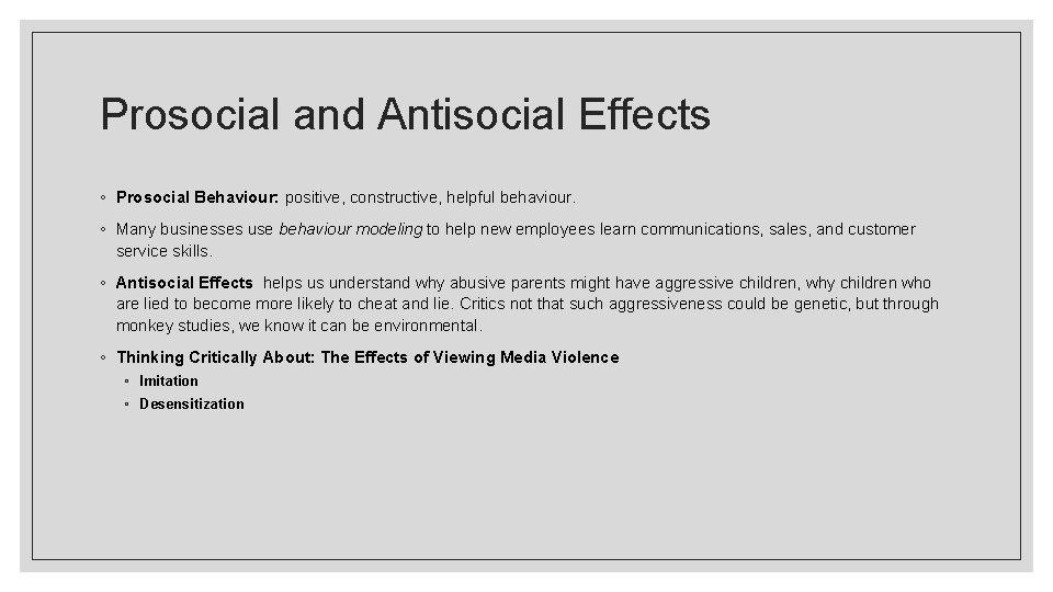 Prosocial and Antisocial Effects ◦ Prosocial Behaviour: positive, constructive, helpful behaviour. ◦ Many businesses