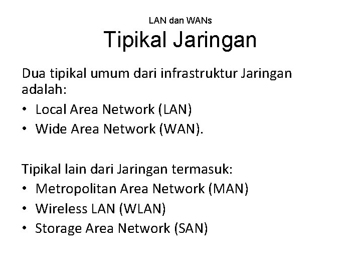 LAN dan WANs Tipikal Jaringan Dua tipikal umum dari infrastruktur Jaringan adalah: • Local