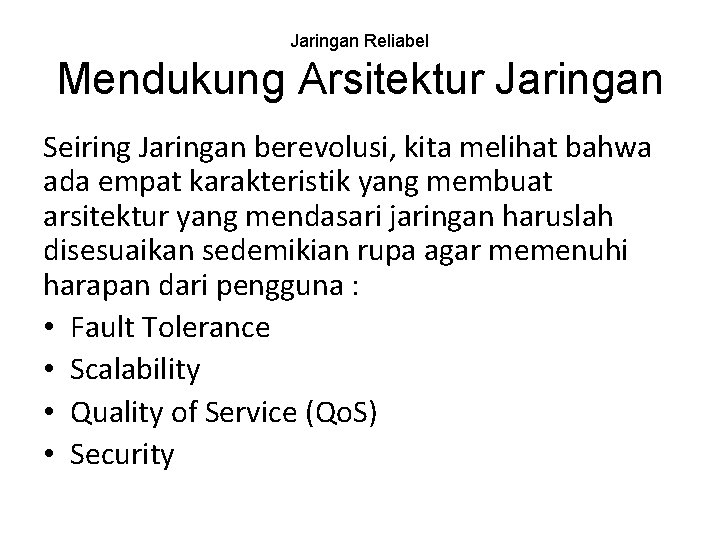 Jaringan Reliabel Mendukung Arsitektur Jaringan Seiring Jaringan berevolusi, kita melihat bahwa ada empat karakteristik