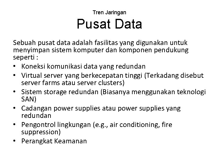 Tren Jaringan Pusat Data Sebuah pusat data adalah fasilitas yang digunakan untuk menyimpan sistem