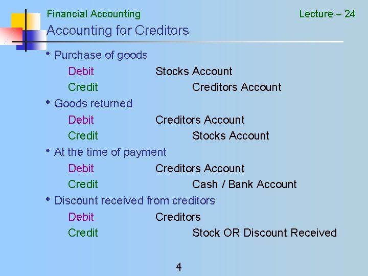 Financial Accounting Lecture – 24 Accounting for Creditors • Purchase of goods • •