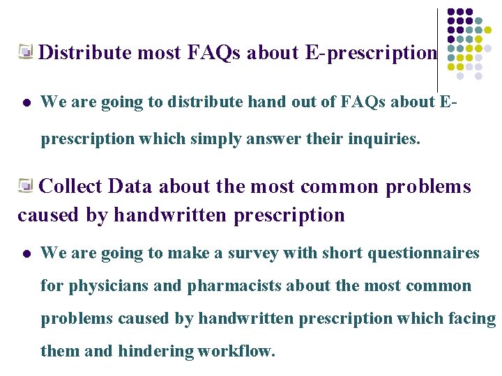 Distribute most FAQs about E-prescription l We are going to distribute hand out of