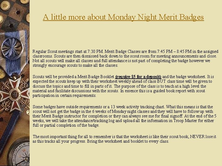 A little more about Monday Night Merit Badges Regular Scout meetings start at 7: