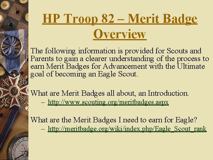 HP Troop 82 – Merit Badge Overview The following information is provided for Scouts