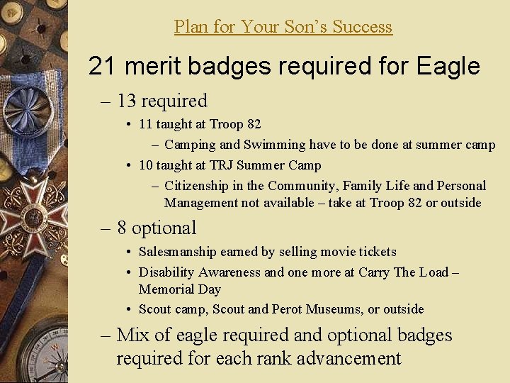 Plan for Your Son’s Success 21 merit badges required for Eagle – 13 required