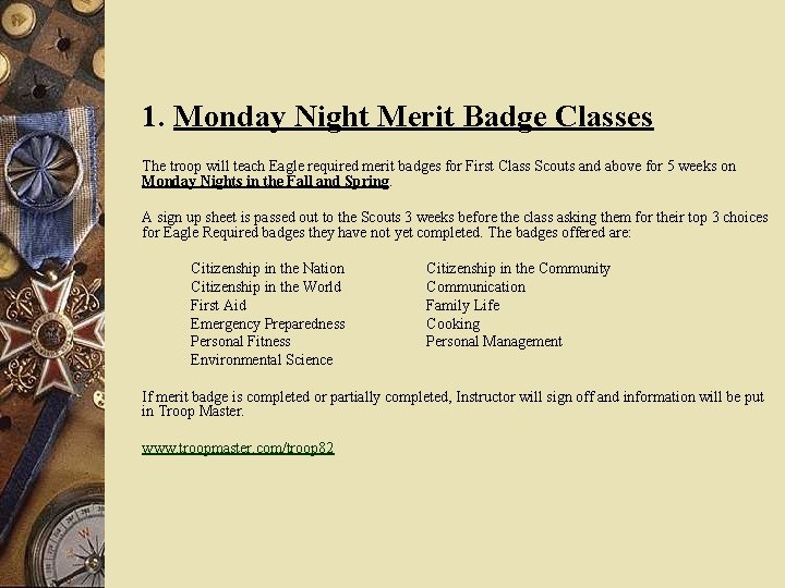 1. Monday Night Merit Badge Classes The troop will teach Eagle required merit badges