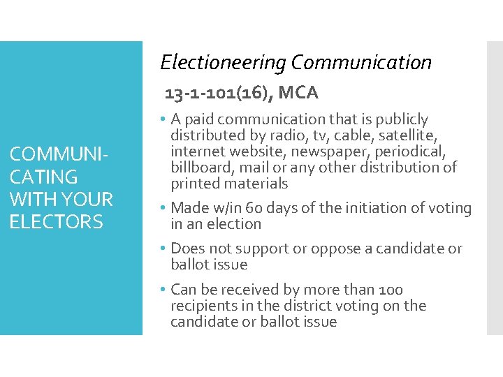 Electioneering Communication 13 -1 -101(16), MCA COMMUNICATING WITH YOUR ELECTORS • A paid communication