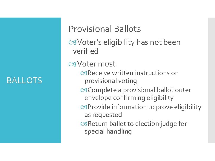 Provisional Ballots Voter’s eligibility has not been verified Voter must BALLOTS Receive written instructions