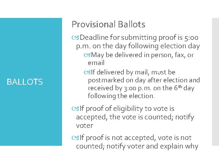 Provisional Ballots Deadline for submitting proof is 5: 00 p. m. on the day